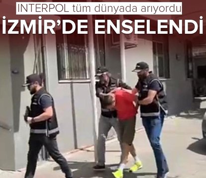 INTERPOL tüm dünyada arıyordu İzmir’de enselendi