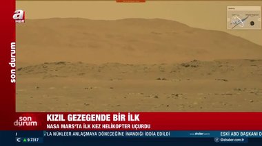 Mars’ta ilk helikopter uçuşu gerçekleşti