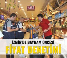 İzmir’de bayram öncesi fiyat denetimi