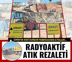 İzmir’de radyoaktif atık rezaleti