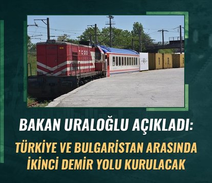 Türkiye ve Bulgaristan arasında ikinci demir yolu kurulacak