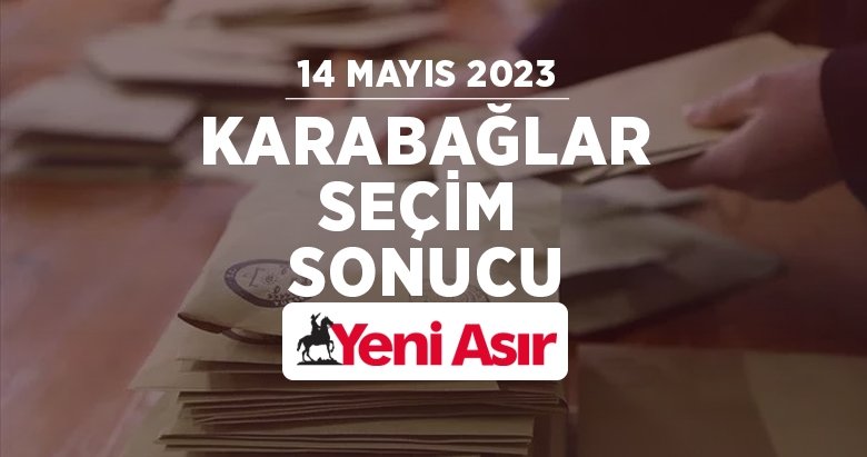 İzmir Karabağlar seçim sonuçları! 14 Mayıs seçimlerinde Karabağlar’da hangi aday önde? İzmir Seçim Sonuçları 2023