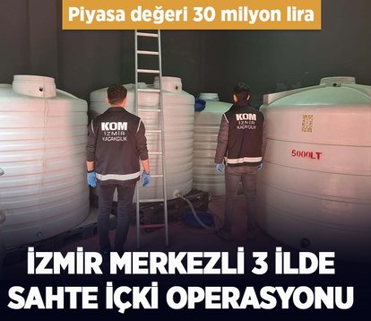 İzmir merkezli 3 ilde sahte içki operasyonu