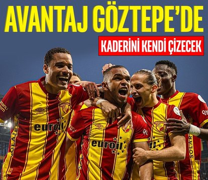 Avantaj Göztepe’de! Kaderini kendi çizecek...