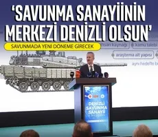 ‘Savunma sanayiinin merkezi Denizli olsun’