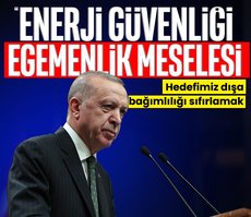 Başkan Erdoğan: Enerji güvenliği egemenlik meselesi