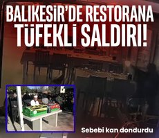 Balıkesir’de restorana tüfekli saldırı! 1 ölü