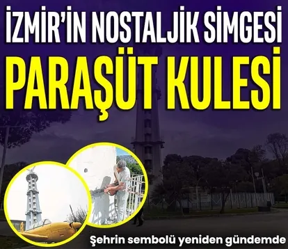 İzmir’in nostaljik simgesi paraşüt kulesi
