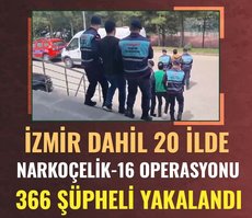 İzmir dahil 20 ilde Narkoçelik-16 operasyonu! 366 şüpheli yakalandı