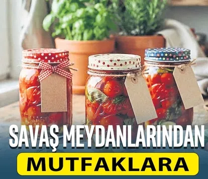 Savaş meydanlarından mutfaklara