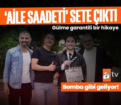’Aile Saadeti’ sete çıktı! Bomba gibi geliyor