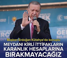 Başkan Erdoğan Kütahya’da konuştu: Meydanı kirli ittifakların karanlık hesaplarına bırakmayacağız