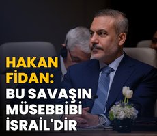 Hakan Fidan: Bu savaşın müsebbibi İsrail’dir