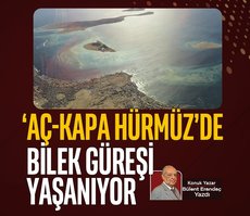 ‘Aç-Kapa Hürmüz’de bilek güreşi yaşanıyor