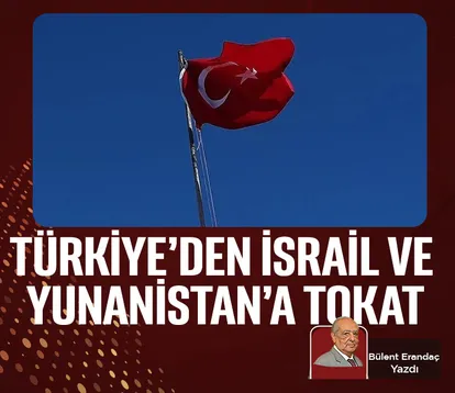 Türkiye’den İsrail ve Yunanistan’a tokat