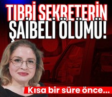 Aydın’da tıbbi sekreterin şaibeli ölümü