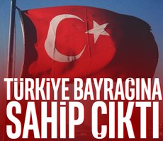 Türkiye bayrağına sahip çıktı!