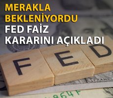 Fed faiz kararını açıkladı