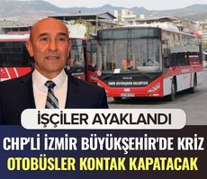 CHP’li İzmir Büyükşehir’de kriz: Otobüsler kontak kapatacak!