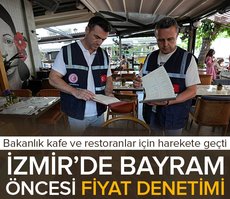 İzmir’de bayram öncesi fiyat denetimi: Bakanlık kafe ve restoranlar için harekete geçti