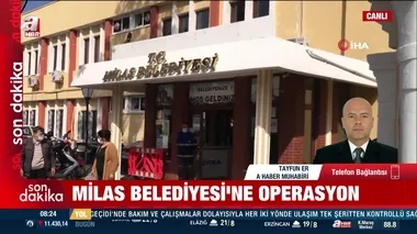 Muğla Milas Belediyesi’ne operasyon!