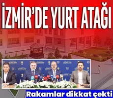 İzmir’de yurt atağı