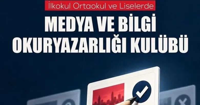 İlkokul, ortaokul ve liselerde Medya ve Bilgi Okuryazarlığı Kulüpleri kurulacak