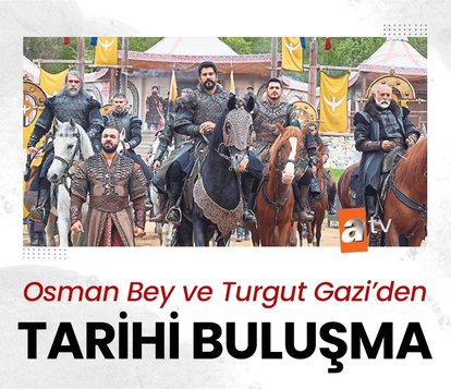 Osman Bey ve Turgut Gazi’den tarihi buluşma