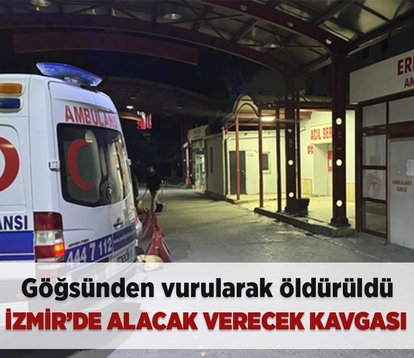 İzmir’de alacak verecek kavgasında kan aktı: 1 ölü