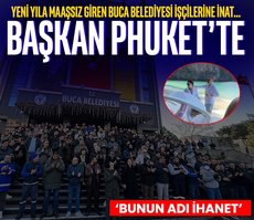 Buca’da işçiler eylemde başkan Phuket’te!
