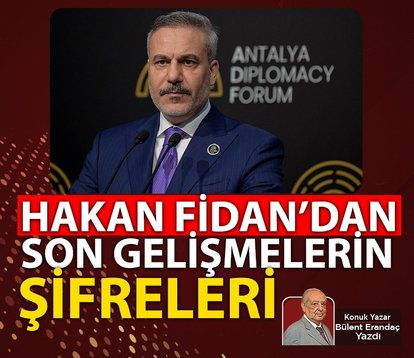Hakan Fidan’dan son gelişmelerin şifreleri