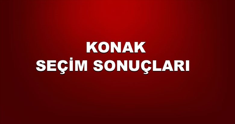 İzmir Konak yerel seçim sonuçları! 31 Mart yerel seçimlerinde Konak‘ta hangi aday önde?