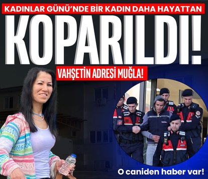 Muğla’da Kadınlar Günü’nde katledildi! Cani koca tutuklandı...