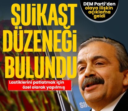 Sırrı Süreyya Önder’in aracına suikast düzeneği!