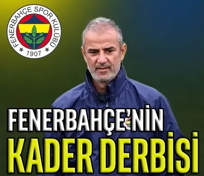 Fenerbahçe’nin kader derbisi
