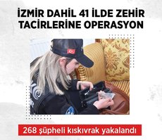 İzmir dahil 41 ilde zehir tacirlerine operasyon: 268 kişi yakalandı