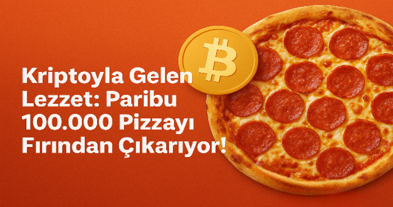 Kripto Tarihine Lezzetli Bir Dilim: Paribu’dan 100.000 Pizzalık Sürpriz!