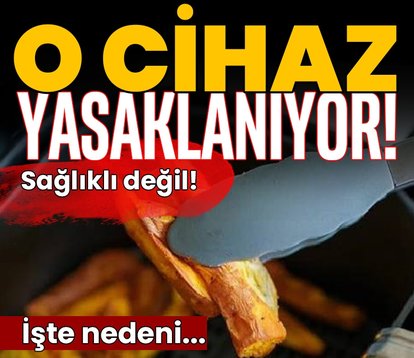 Düğmeye basıldı! O cihaz yasaklanıyor