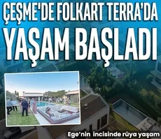 Çeşme’de Folkart Terra’da yaşam başladı