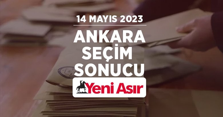 Ankara seçim sonuçları 2023 – Cumhurbaşkanlığı ve milletvekili Ankara oy oranları ve seçim sonucu