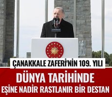 Başkan Erdoğan: Çanakkale destanı dünya tarihinde eşine nadir rastlanır bir destan