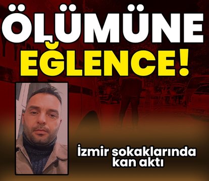 İzmir’de ölümüne eğlence!