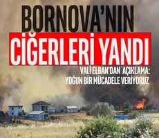Bornova’nın ciğerleri yandı