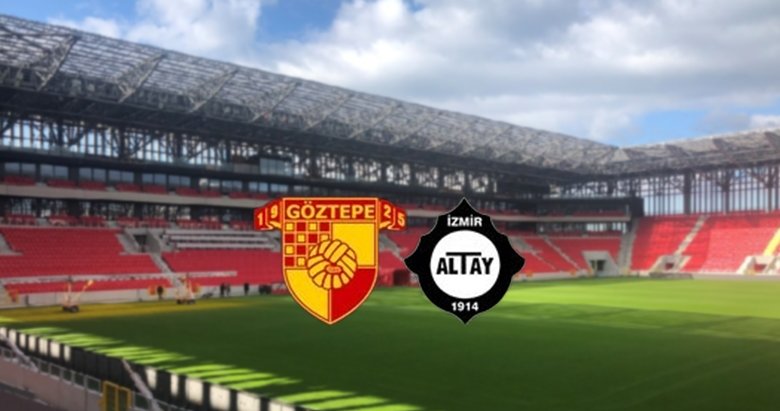 Göztepe-Altay maçı saat kaçta, hangi kanalda canlı yayınlanacak?
