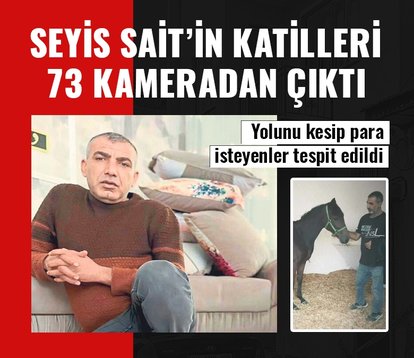 Seyis Sait’in katilleri 73 kameradan çıktı