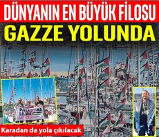 Dünyanın en büyük filosu Gazze yolunda