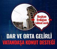 Dar ve orta gelirli vatandaşa konut desteği! Başkan Erdoğan talimat verdi