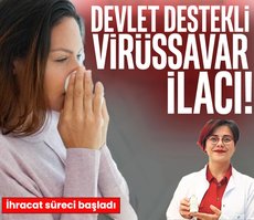 Devlet destekli virüssavar ilacı!