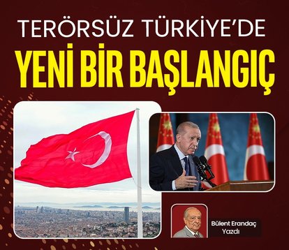 Terörsüz Türkiye’de yeni bir başlangıç