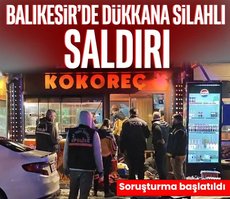Balıkesir’de kokoreç dükkanına saldırı!